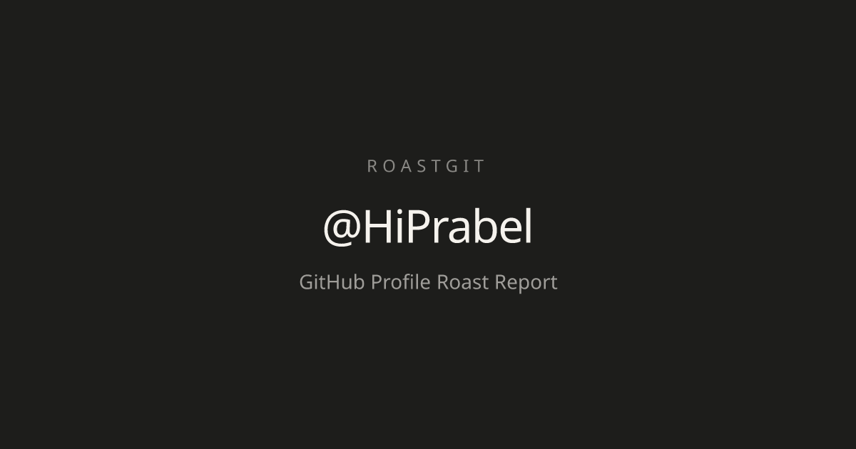 @HiPrabel's GitHub Roast | RoastGit