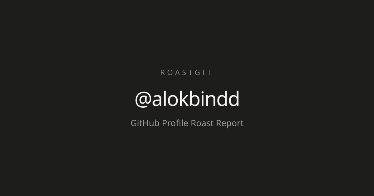 @alokbindd's GitHub Roast | RoastGit